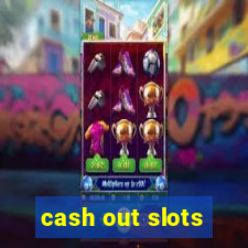 cash out slots