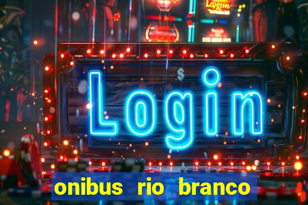 onibus rio branco porto velho