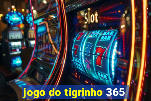 jogo do tigrinho 365