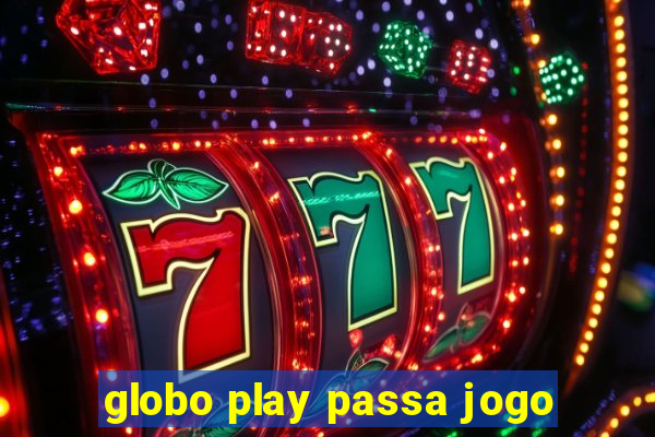 globo play passa jogo