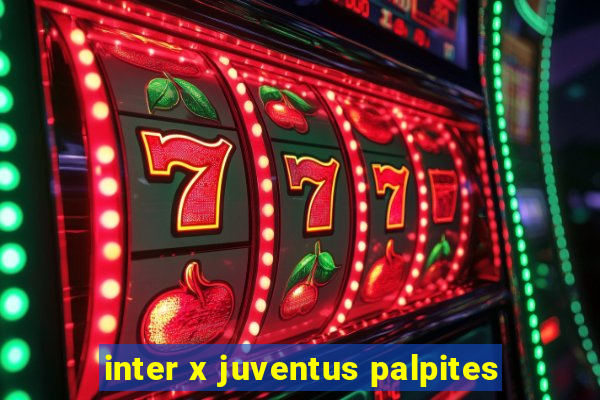 inter x juventus palpites