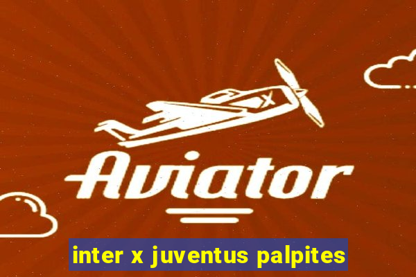 inter x juventus palpites