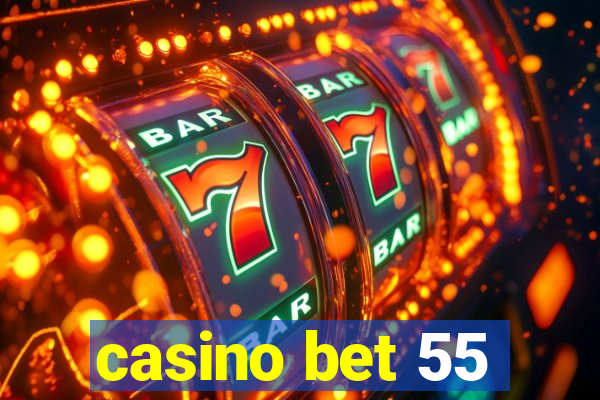 casino bet 55