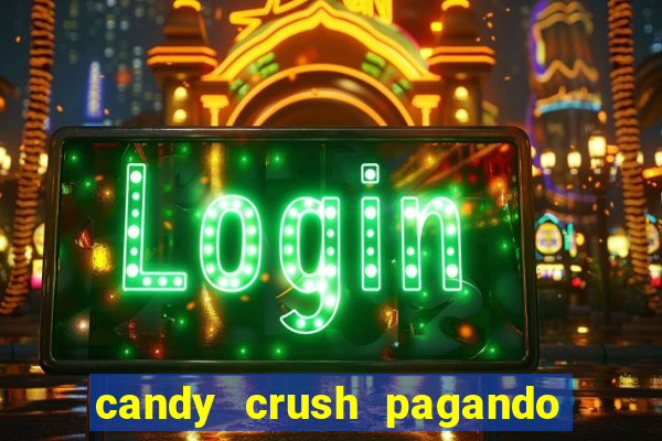 candy crush pagando é verdade