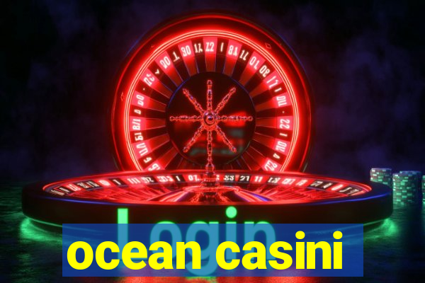 ocean casini