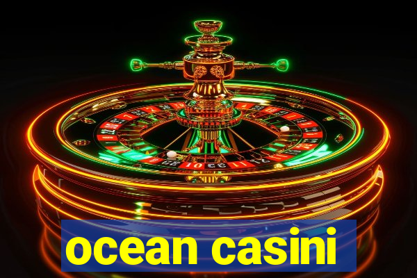 ocean casini