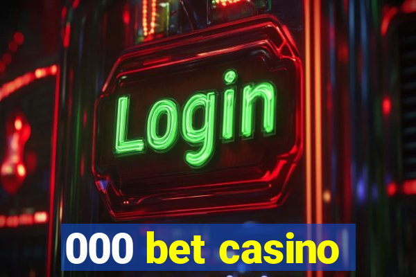 000 bet casino