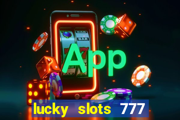 lucky slots 777 free download