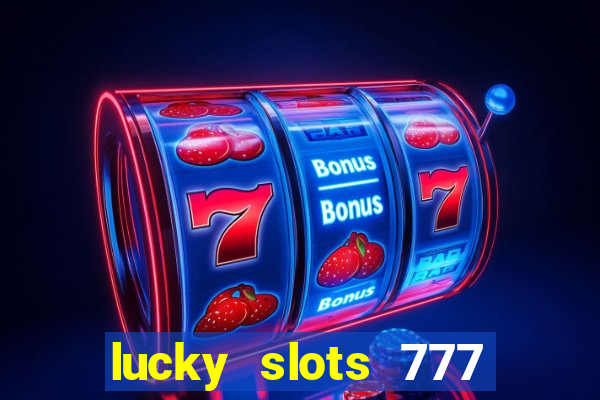 lucky slots 777 free download