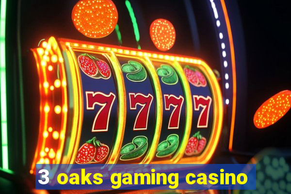 3 oaks gaming casino