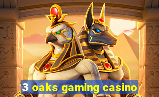 3 oaks gaming casino