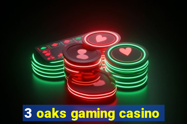 3 oaks gaming casino