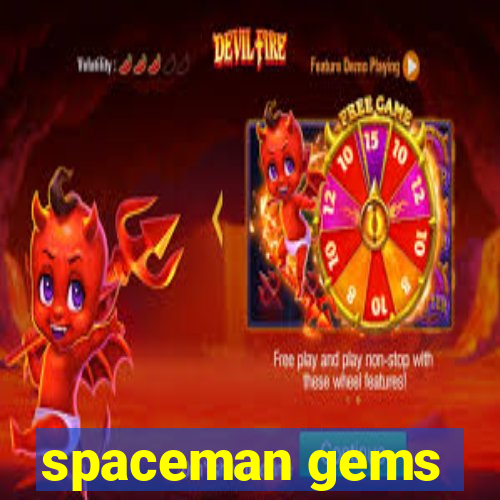 spaceman gems