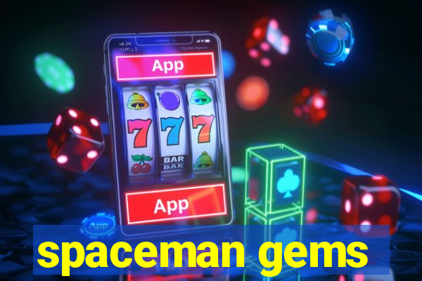 spaceman gems