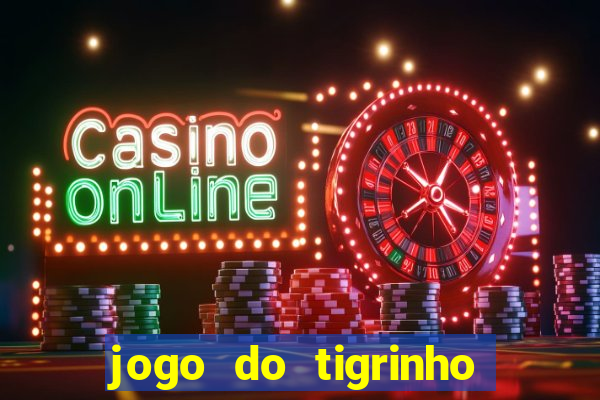 jogo do tigrinho pagando no cadastro