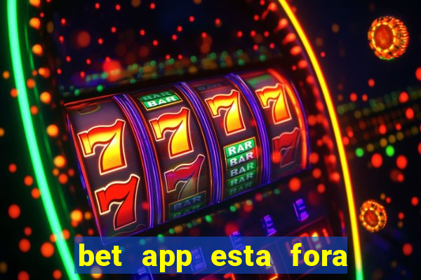 bet app esta fora do ar