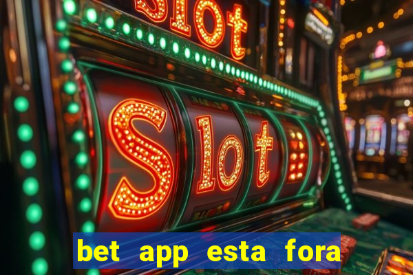 bet app esta fora do ar