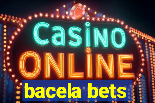 bacela bets