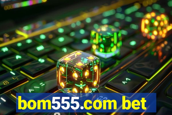 bom555.com bet