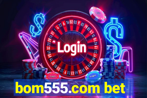 bom555.com bet