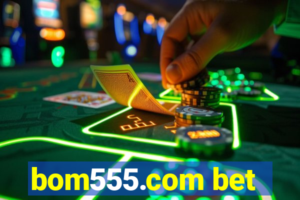 bom555.com bet