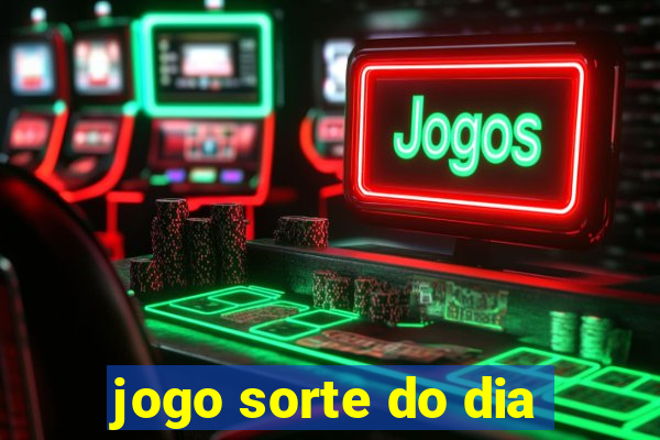 jogo sorte do dia