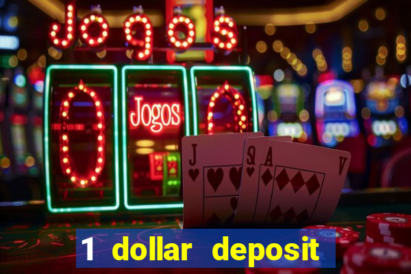 1 dollar deposit bonus casino