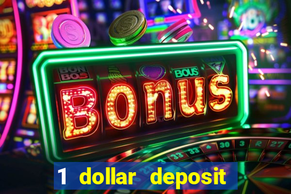 1 dollar deposit bonus casino