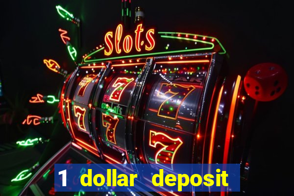 1 dollar deposit bonus casino