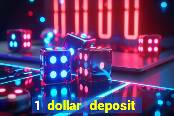 1 dollar deposit bonus casino