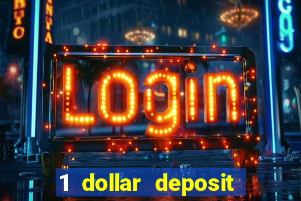 1 dollar deposit bonus casino