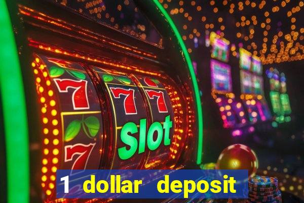 1 dollar deposit bonus casino