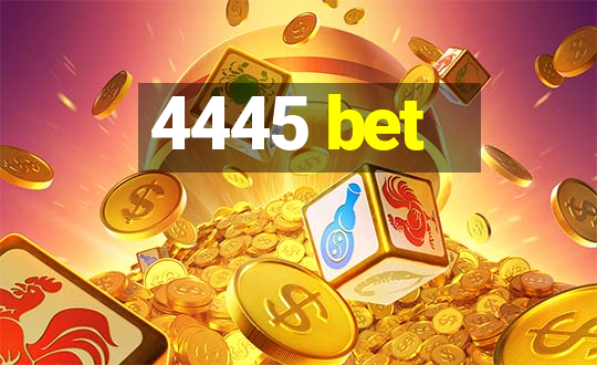 4445 bet