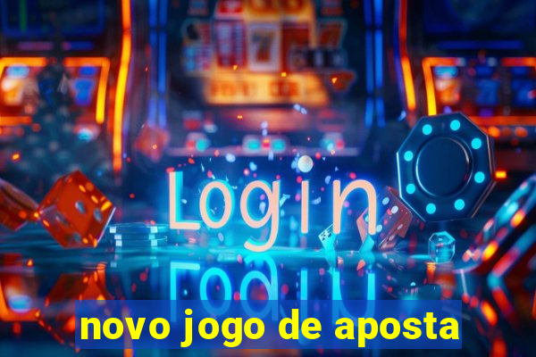 novo jogo de aposta