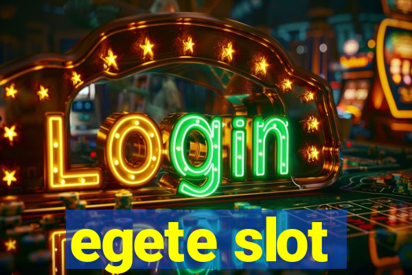 egete slot