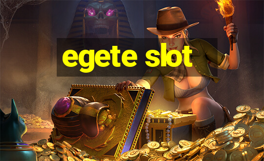 egete slot