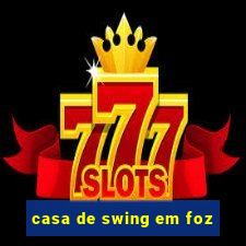 casa de swing em foz