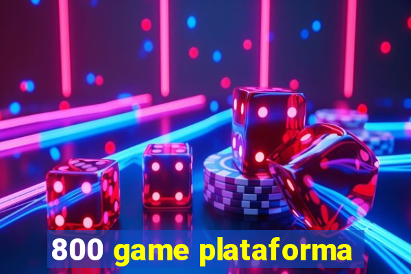 800 game plataforma