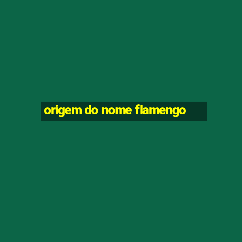 origem do nome flamengo