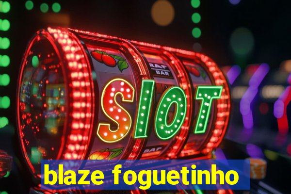 blaze foguetinho