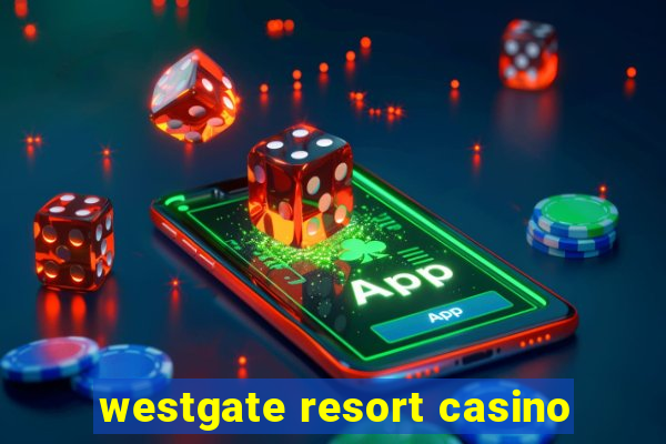 westgate resort casino