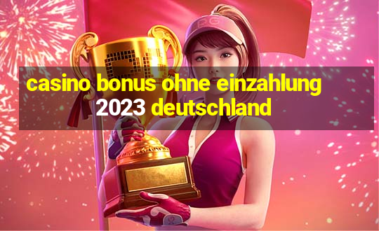 casino bonus ohne einzahlung 2023 deutschland