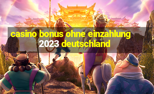 casino bonus ohne einzahlung 2023 deutschland