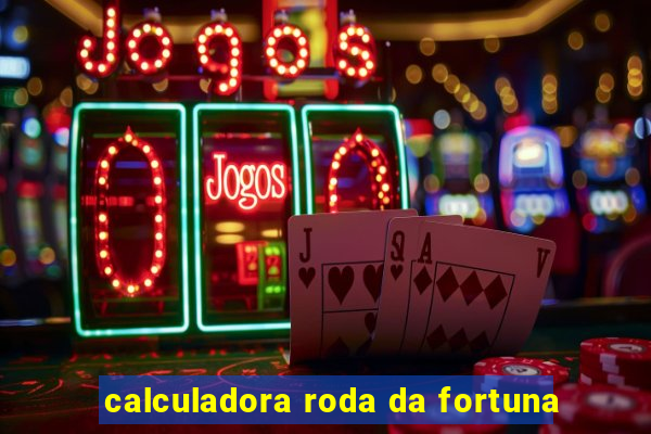 calculadora roda da fortuna