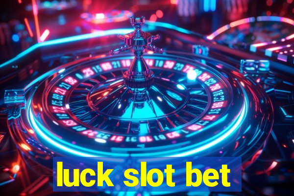 luck slot bet