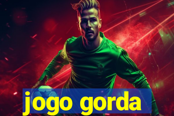 jogo gorda