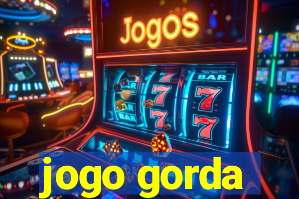 jogo gorda