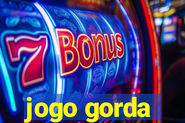 jogo gorda