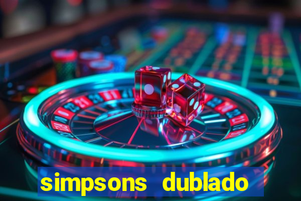 simpsons dublado assistir online