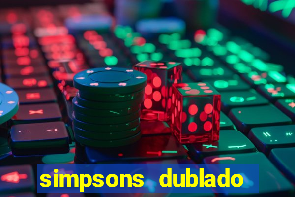 simpsons dublado assistir online